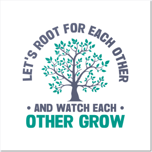 let's root for each other and watch each other grow Posters and Art